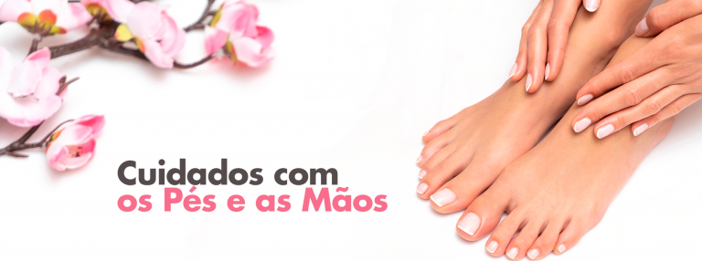 Cuidados com os pés e as mãos